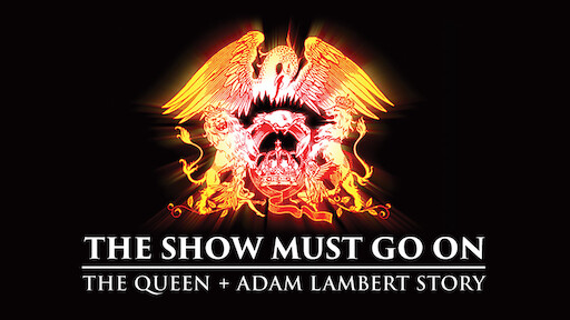 Watch The Show Must Go On The Queen Adam Lambert Story Netflix